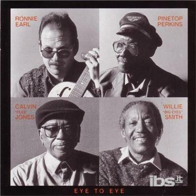 Eye to Eye - CD Audio di Ronnie Earl,Pinetop Perkins,Willie Big Eyes Smith,Calvin Fuzz Jones