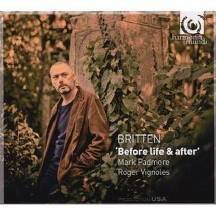 Before Life & After - CD Audio di Benjamin Britten,Mark Padmore,Roger Vignoles