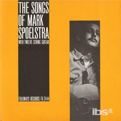 Songs Of Mark Spoelstra - CD Audio di Mark Spoelstra
