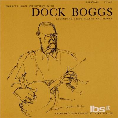 Excerpts From Interviews With Dock Boggs Legendary - CD Audio di Dock Boggs