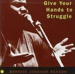 Give Your Hands to Strugg - CD Audio di Bernice Johnson Reagon