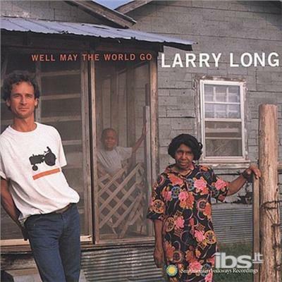 Well May The World Go - CD Audio di Larry Long