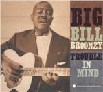 Trouble in Mind - CD Audio di Big Bill Broonzy