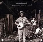 An Untamed Sense of Control - CD Audio di Roscoe Holcomb