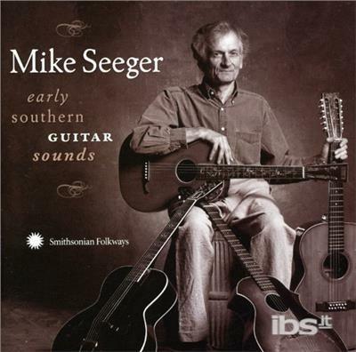 Early Southern Guitar Sound - CD Audio di Mike Seeger
