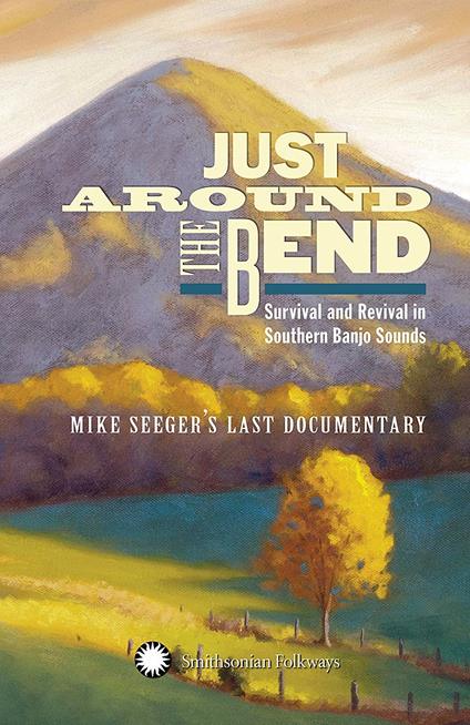 Just Around the Bend. Survival and Revival in Southern Banjo Sounds - CD Audio + DVD