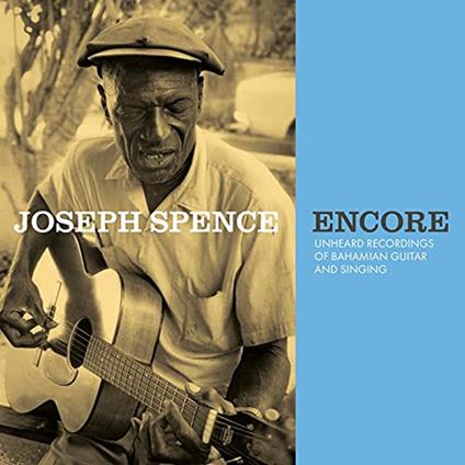 Encore. Unheard Recordings Of Bahamian Guitar - Vinile LP di Joseph Spence