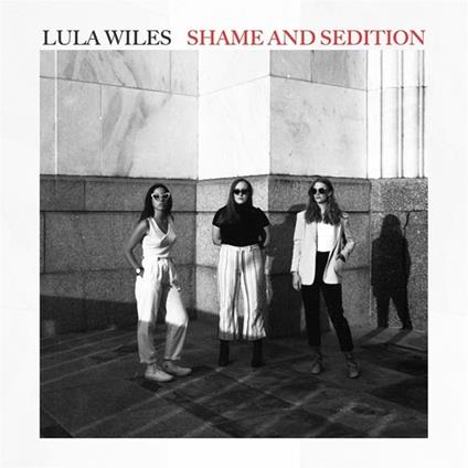 Shames & Sedition - CD Audio di Lula Wiles