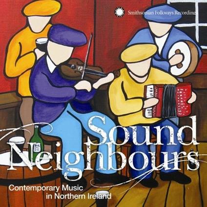 Sound Neighbours. Contemporary Music in Northern Ireland - CD Audio