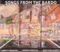 Songs from the Bardo. Illuminations on the Tibetan Book - CD Audio di Laurie Anderson,Tenzin Choegyal,Jesse Paris Smith