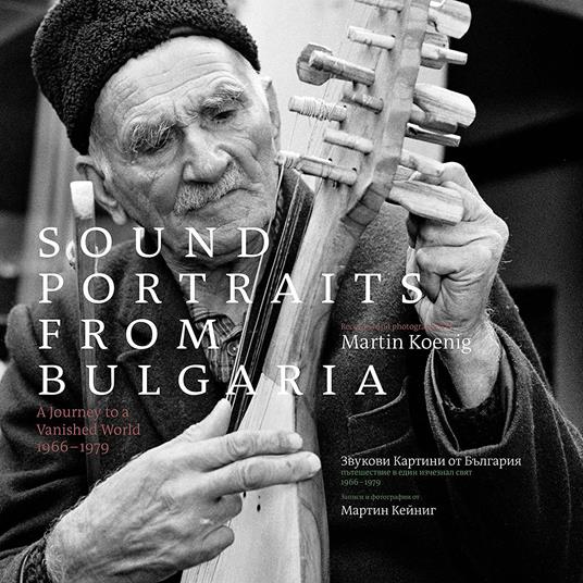 Sounds Portraits from Bulgaria. A Journey to a Vanished World 1966-1979 - CD Audio