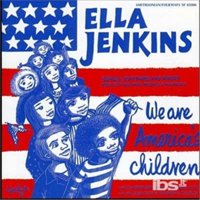 We Are America's Children - CD Audio di Ella Jenkins