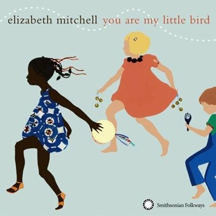 You Are My Little Bird - CD Audio di Elizabeth Mitchell