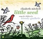 Little Seed - Songs For.. - CD Audio di Elizabeth Mitchell