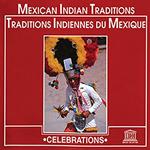 Mexican Indian Traditions - Celebrations