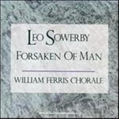 Forsaken of Man - CD Audio di Leo Sowerby,William Ferris Chorale