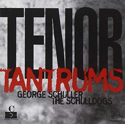 Tenor Tantrums - CD Audio di George Schuller