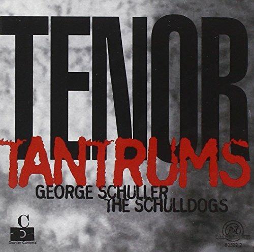 Tenor Tantrums - CD Audio di George Schuller