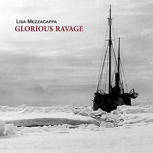 Glorious Ravage - CD Audio di Lisa Mezzacappa