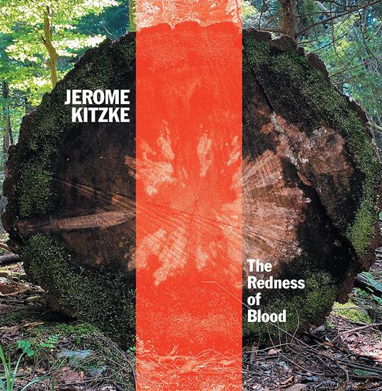 Jerome Kitzke: The Redness Of Blood - CD Audio