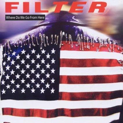 Where Do We Go From Here - CD Audio Singolo di Filter