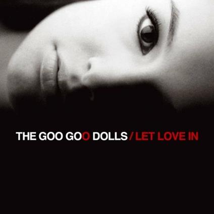 Let Love In - CD Audio di Goo Goo Dolls