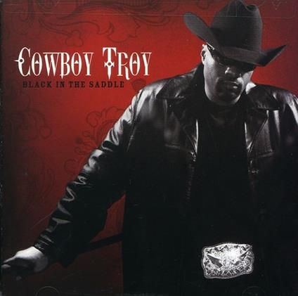 Black In The Saddle - CD Audio di Cowboy Troy