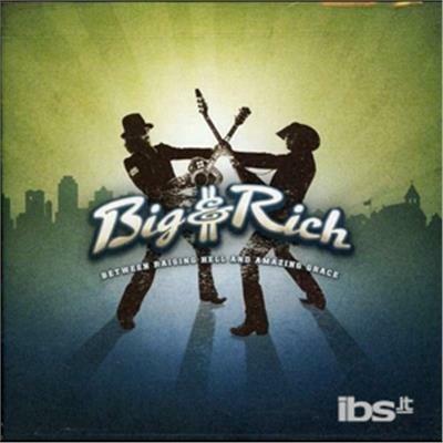 Between Raising Hell & am - CD Audio di Big & Rich