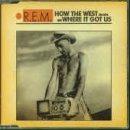 How the West Was Won and Where It Got Us - CD Audio Singolo di REM