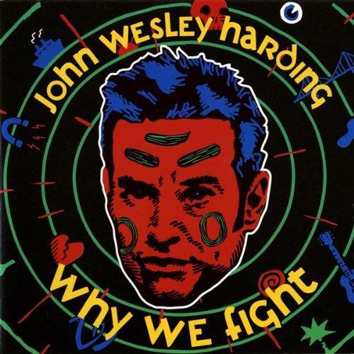 Why We Fight - CD Audio di John Wesley Harding