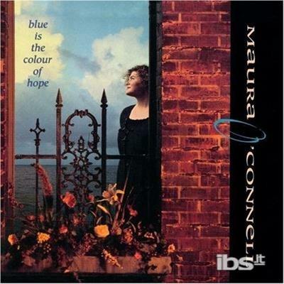 Blue Is The Colour Of Hope - CD Audio di Maura O'Connell