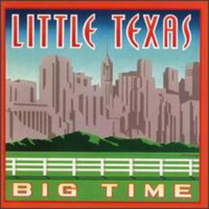 Big Time - CD Audio di Little Texas