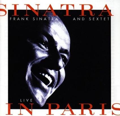 Sinatra and Sextet - Live in Paris - CD Audio di Frank Sinatra