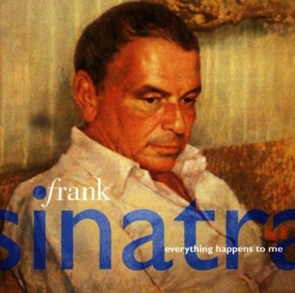 Everything Happens to me - CD Audio di Frank Sinatra