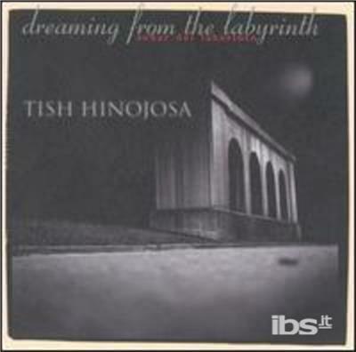 Dreaming from the Labyrinth - CD Audio di Tish Hinojosa