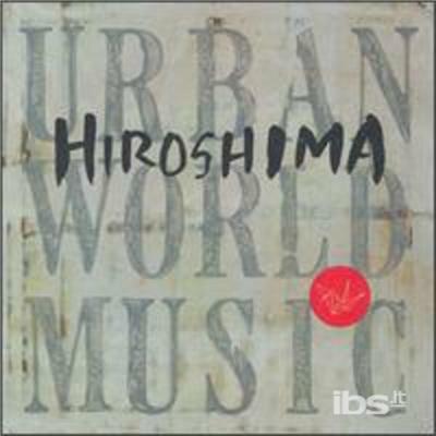 Urban World Music - CD Audio di Hiroshima