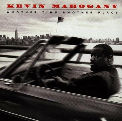 Another Time Another Place - CD Audio di Kevin Mahogany