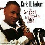 The Gospel According to Jazz Chapter 1 - CD Audio di Kirk Whalum