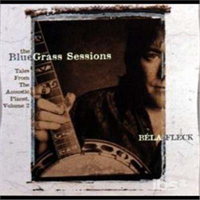The Bluegrass Sessions. Tales from rhe Acoustic Planet vol.2 - CD Audio di Béla Fleck