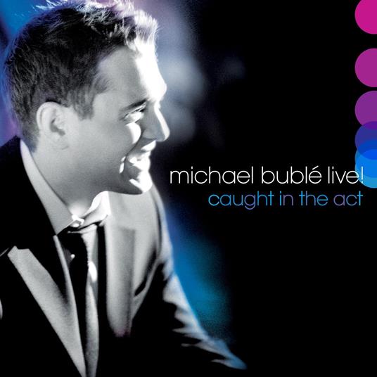 Live! Caught in the Act - CD Audio di Michael Bublé - 2