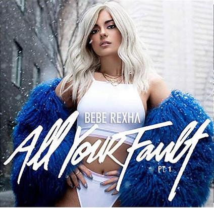 All Your Fault. Parts 1 & 2 - Vinile LP di Bebe Rexha