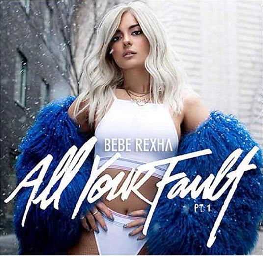 All Your Fault. Parts 1 & 2 - Vinile LP di Bebe Rexha