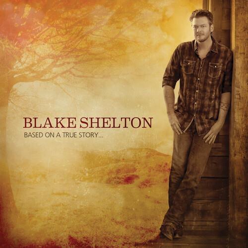 Based On A True Story - CD Audio di Blake Shelton