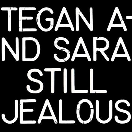 Still Jealous - Vinile LP di Tegan and Sara