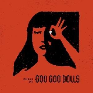 Miracle Pill - CD Audio di Goo Goo Dolls