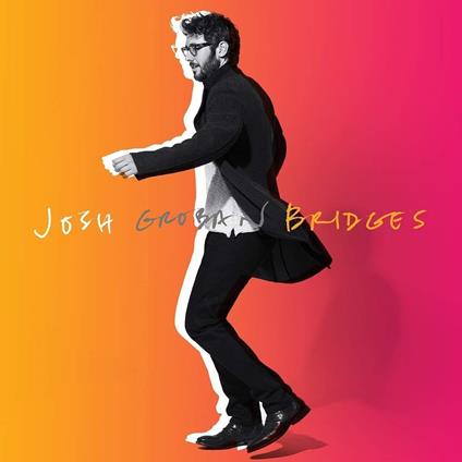 Bridges (with 2 Bonus Tracks) - CD Audio di Josh Groban