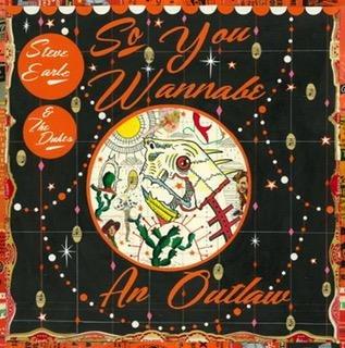 So You Wannabe an Outlaw - Vinile LP di Steve Earle,Dukes