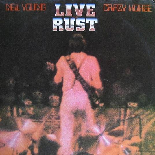 Live Rust - Vinile LP di Neil Young,Crazy Horse