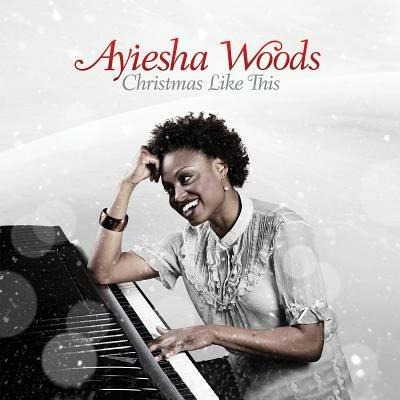 Christmas Like This - CD Audio di Ayiesha Woods