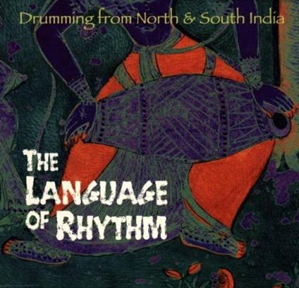 The Language of Rhythm Drumming From North & South India - CD Audio di Bikram Ghosh
